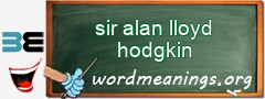 WordMeaning blackboard for sir alan lloyd hodgkin
